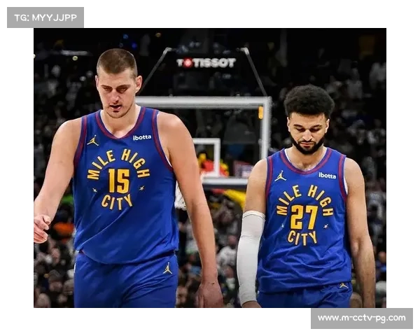 掘金约基奇穆雷戈登三巨头默契依旧 卫冕冠军仍是新赛季最大热门